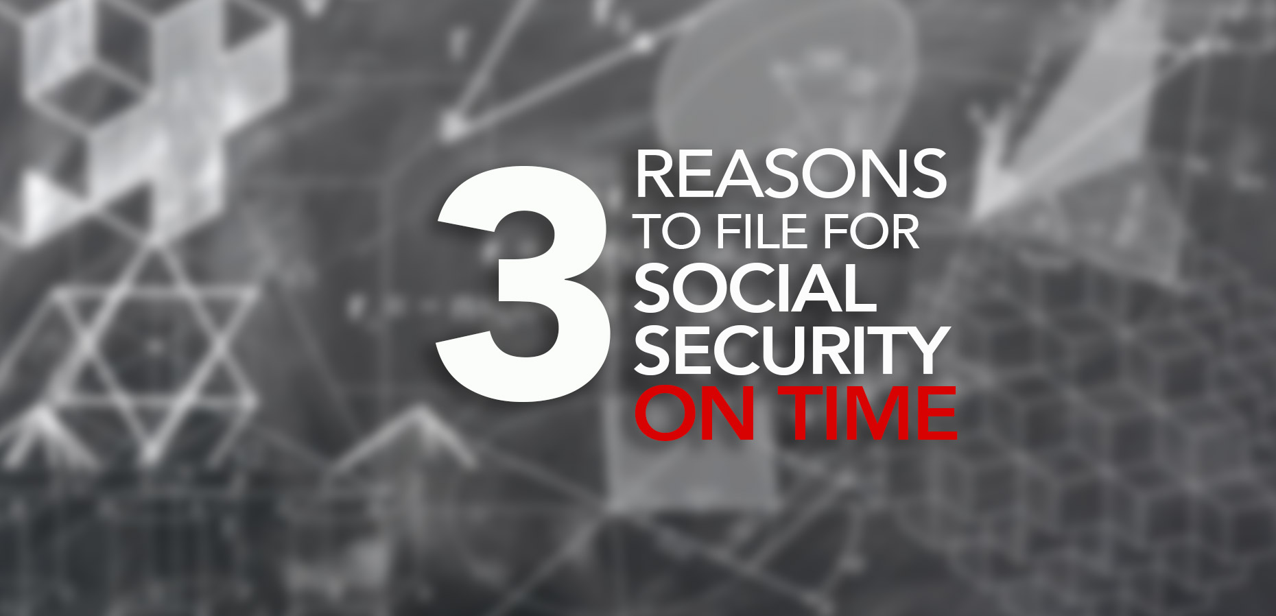 3 Reasons to File for Social Security On Time