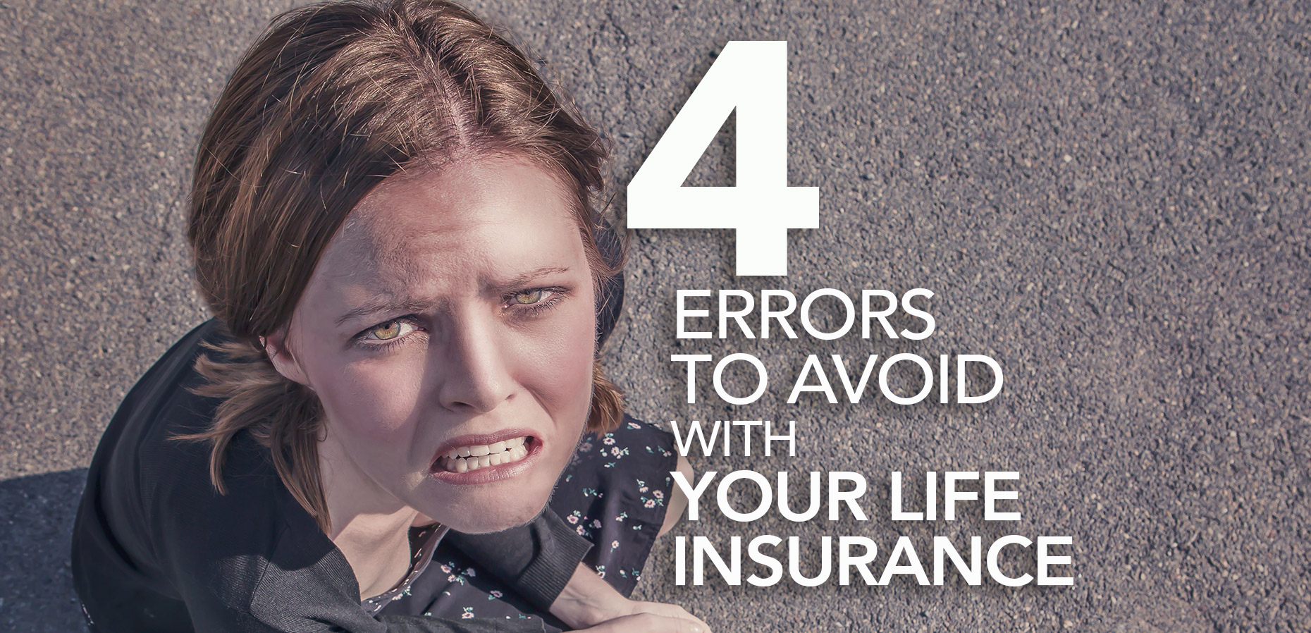 4 Errors to Avoid With Your Life Insurance