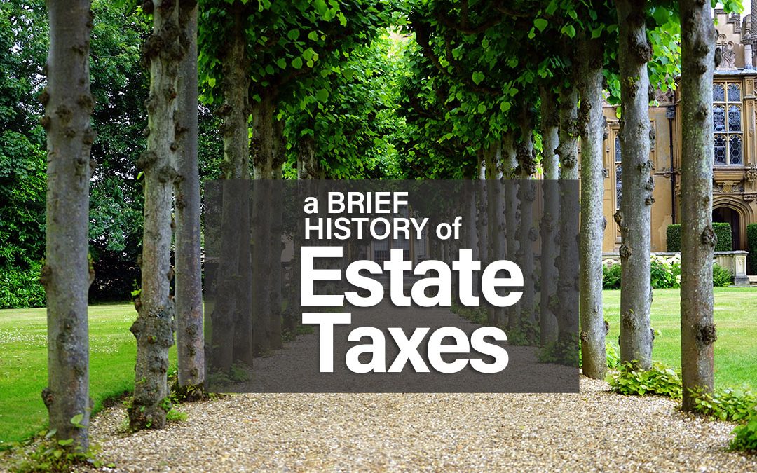 A Brief History of Estate Taxes