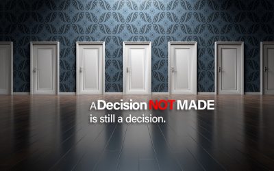 A Decision Not Made Is Still A Decision