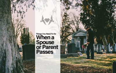 Things You Need To Do When A Parent or Spouse Passes